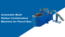 Automatic Multi Station Combination Machine for Pencil Box