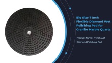 Big Size 7 inch Flexible Diamond Wet Polishing Pad For Granite Marble Quartz